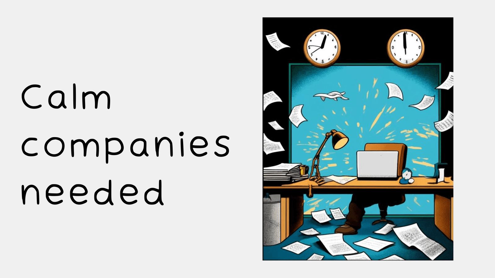 We need more calm companies