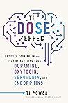 The DOSE Effect: Optimize Your Brain and Body by Boosting Your Dopamine, Oxytocin, Serotonin, and Endorphins